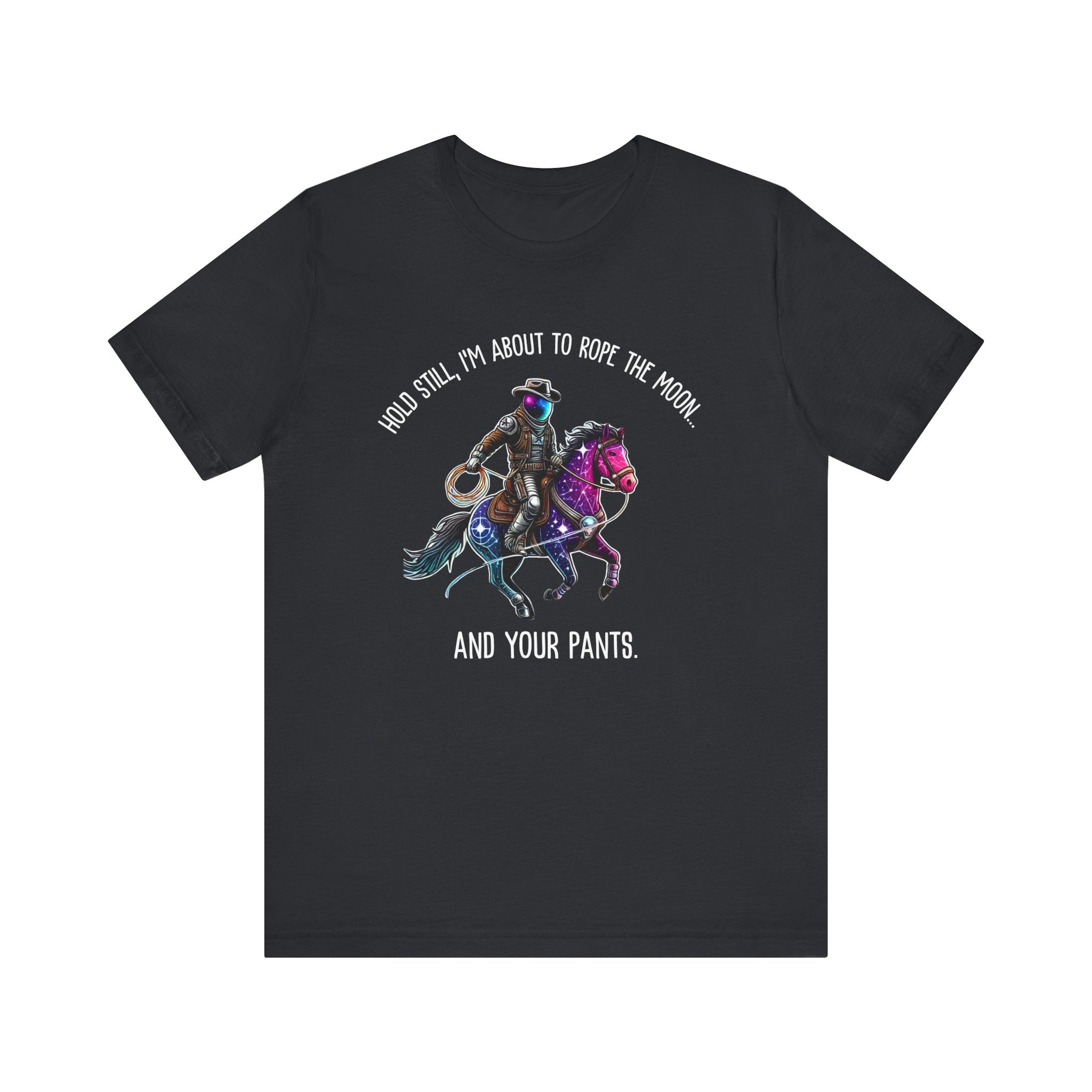 Maglietta Space Cowboy – 'Stai fermo, sto per prendere al laccio la Luna... e i tuoi pantaloni' | Maglietta divertente Cosmic Western