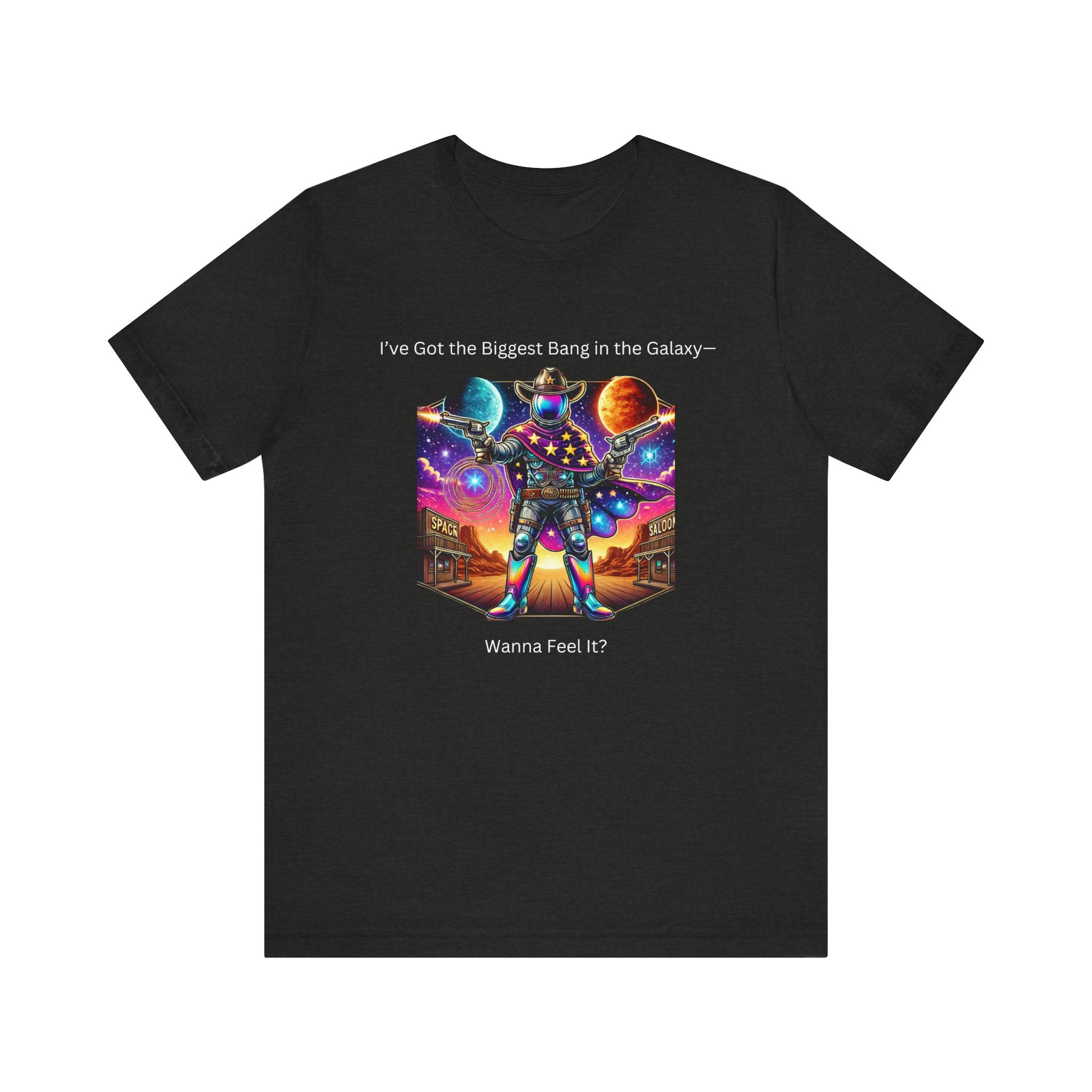 Maglietta unisex a tema galassia con design "Ho il botto più grande della galassia - Vuoi sentirlo?"
