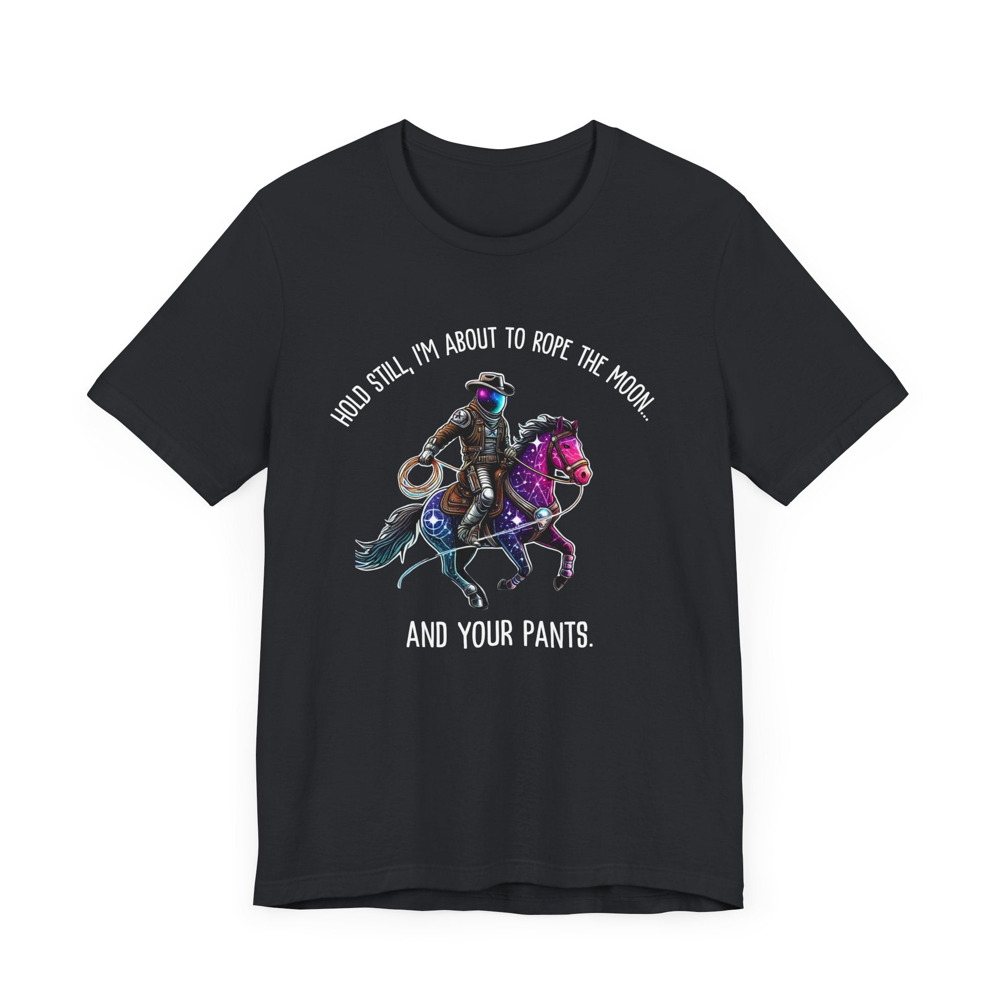 Maglietta Space Cowboy – 'Stai fermo, sto per prendere al laccio la Luna... e i tuoi pantaloni' | Maglietta divertente Cosmic Western